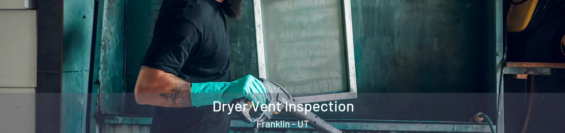 Dryer Vent Inspection Franklin - UT