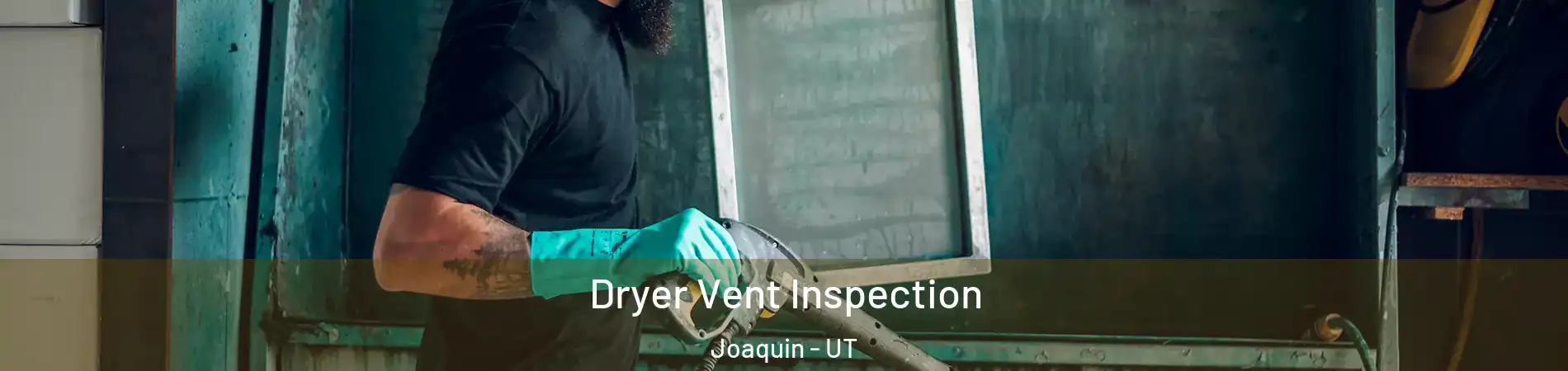 Dryer Vent Inspection Joaquin - UT