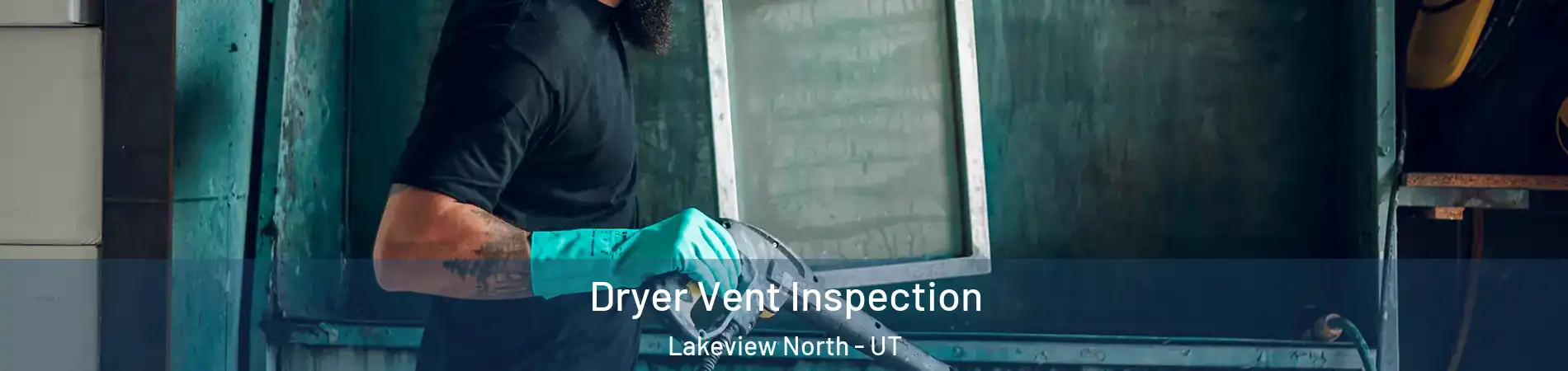 Dryer Vent Inspection Lakeview North - UT