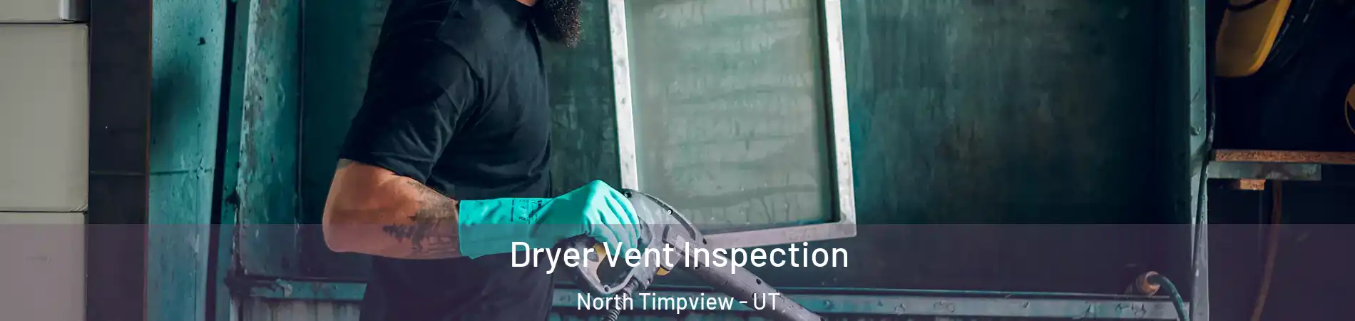 Dryer Vent Inspection North Timpview - UT