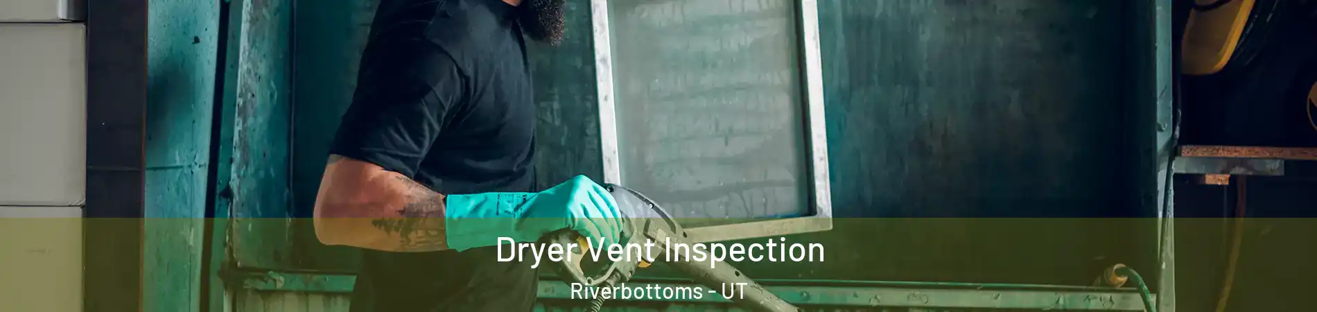 Dryer Vent Inspection Riverbottoms - UT