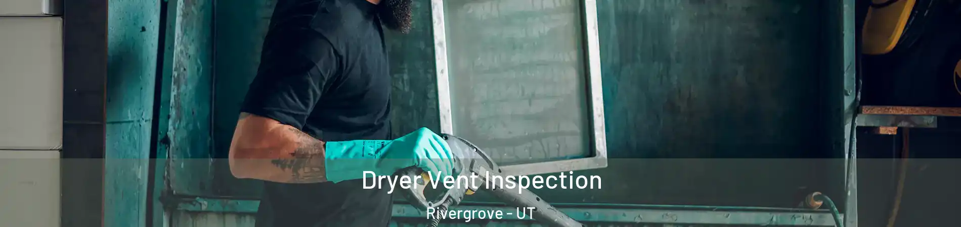 Dryer Vent Inspection Rivergrove - UT