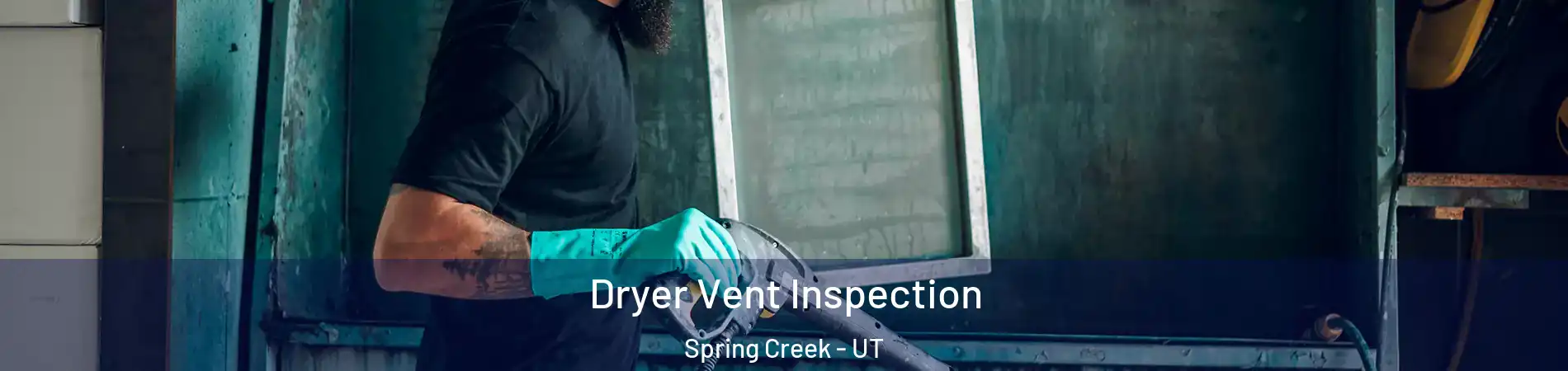 Dryer Vent Inspection Spring Creek - UT