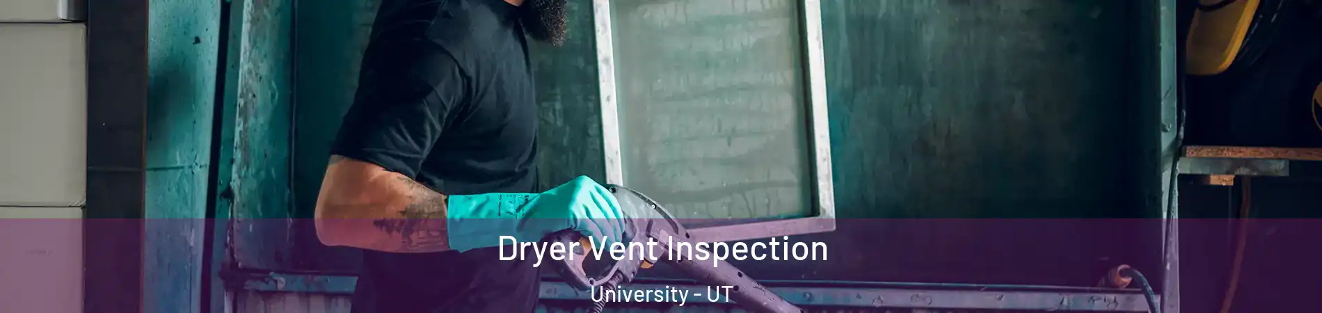 Dryer Vent Inspection University - UT