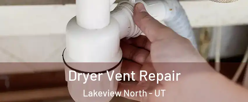 Dryer Vent Repair Lakeview North - UT