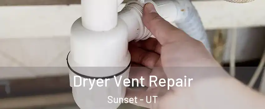 Dryer Vent Repair Sunset - UT