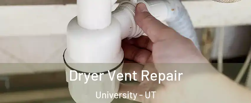 Dryer Vent Repair University - UT