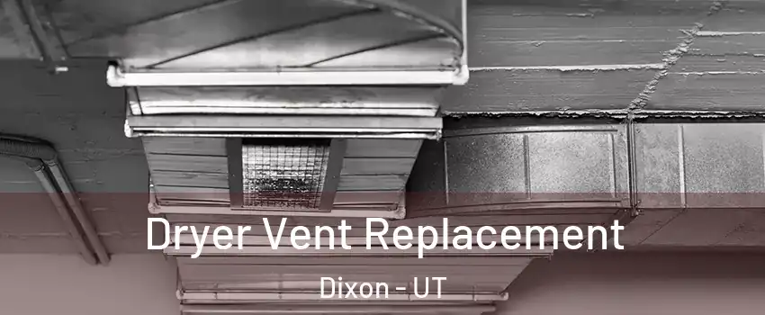 Dryer Vent Replacement Dixon - UT