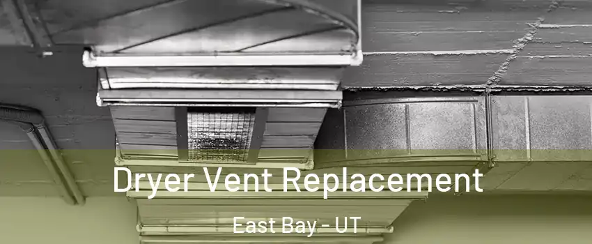 Dryer Vent Replacement East Bay - UT
