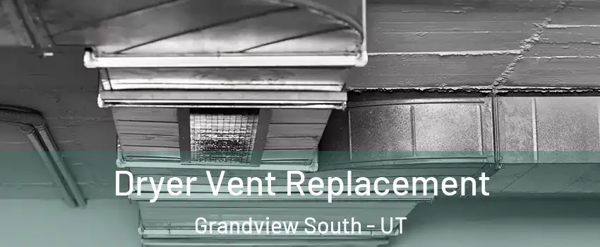 Dryer Vent Replacement Grandview South - UT