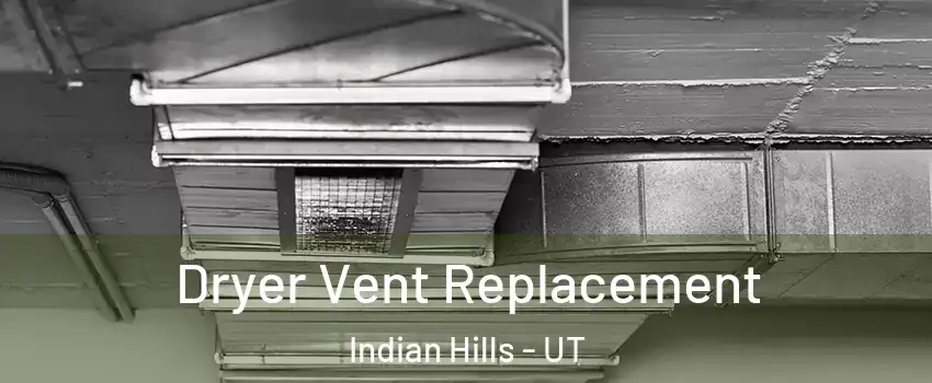 Dryer Vent Replacement Indian Hills - UT