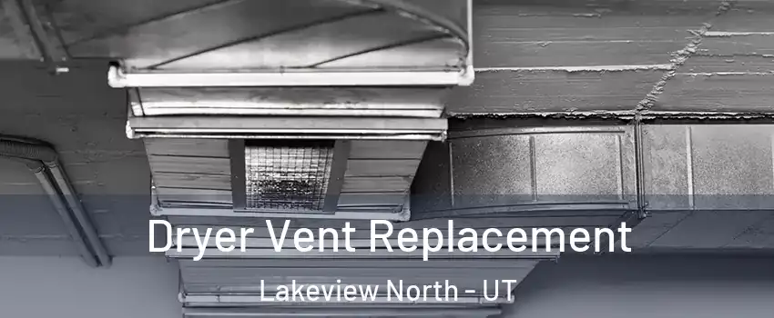 Dryer Vent Replacement Lakeview North - UT