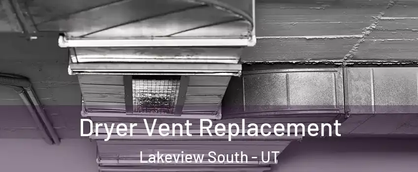 Dryer Vent Replacement Lakeview South - UT