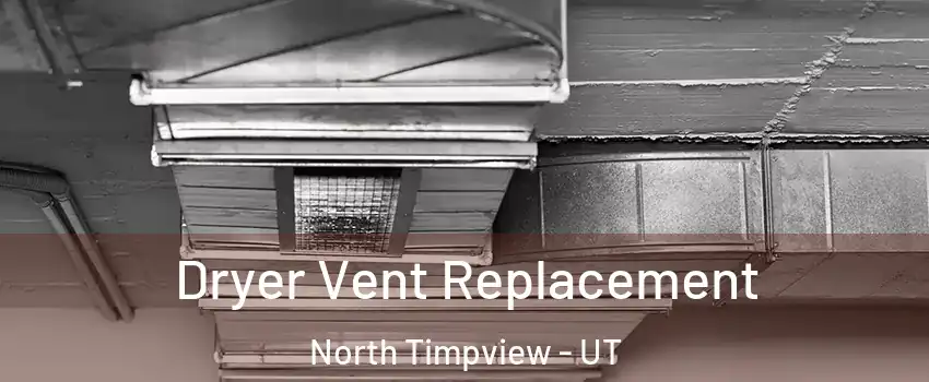 Dryer Vent Replacement North Timpview - UT