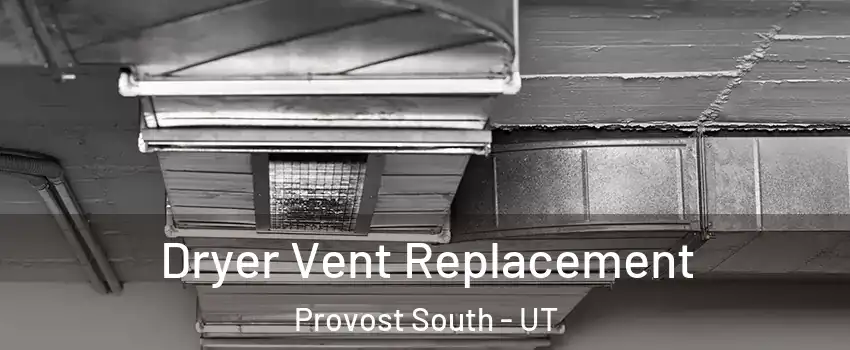 Dryer Vent Replacement Provost South - UT
