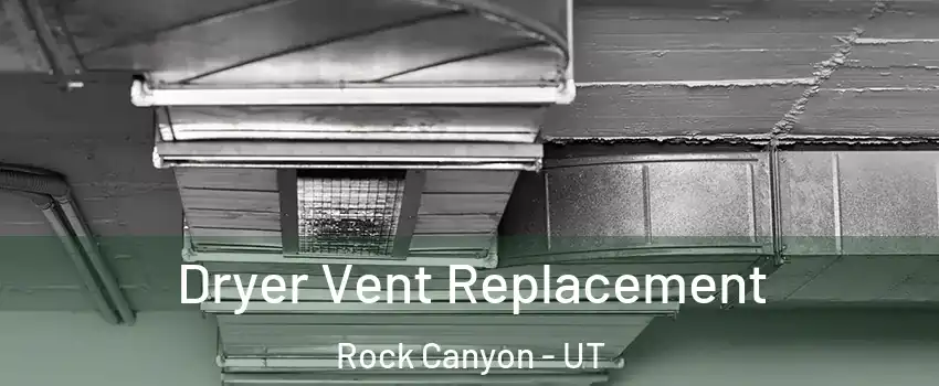 Dryer Vent Replacement Rock Canyon - UT