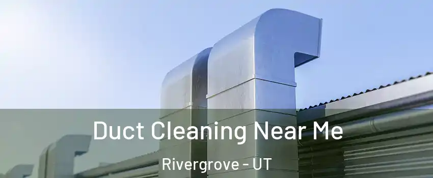 Duct Cleaning Near Me Rivergrove - UT