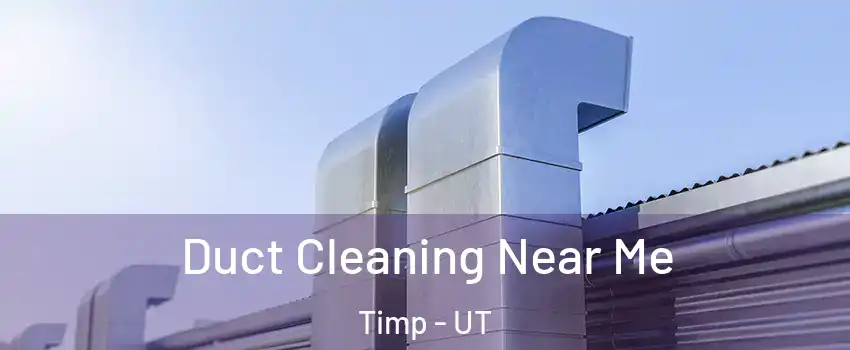 Duct Cleaning Near Me Timp - UT