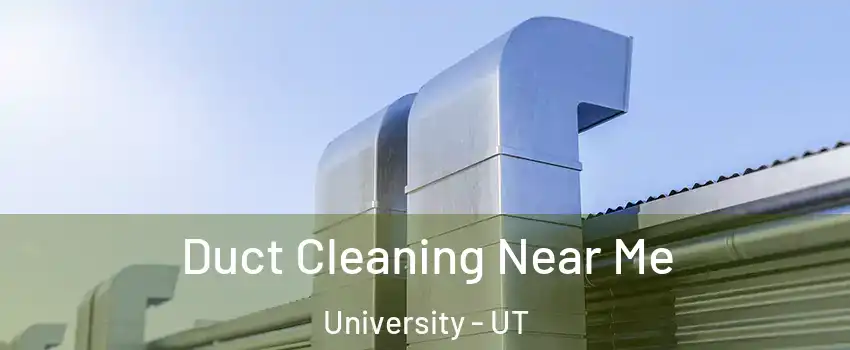 Duct Cleaning Near Me University - UT