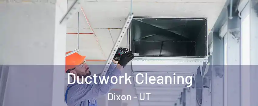 Ductwork Cleaning Dixon - UT