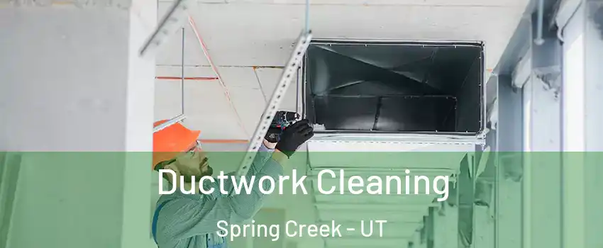 Ductwork Cleaning Spring Creek - UT