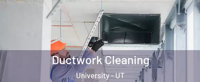Ductwork Cleaning University - UT