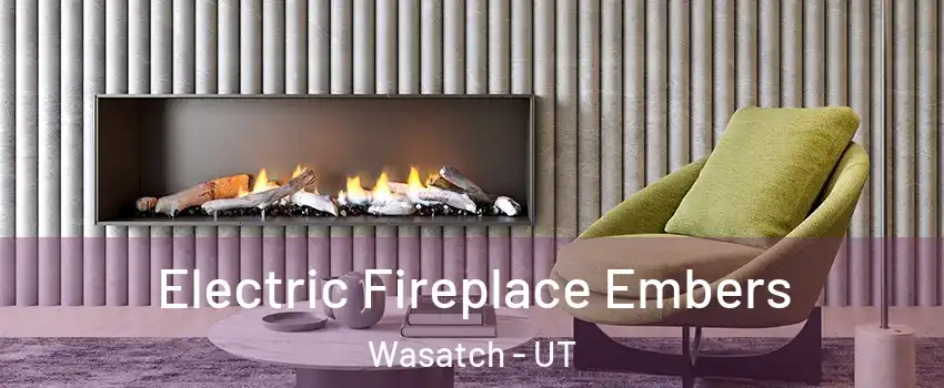 Electric Fireplace Embers Wasatch - UT