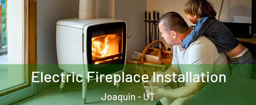 Electric Fireplace Installation Joaquin - UT