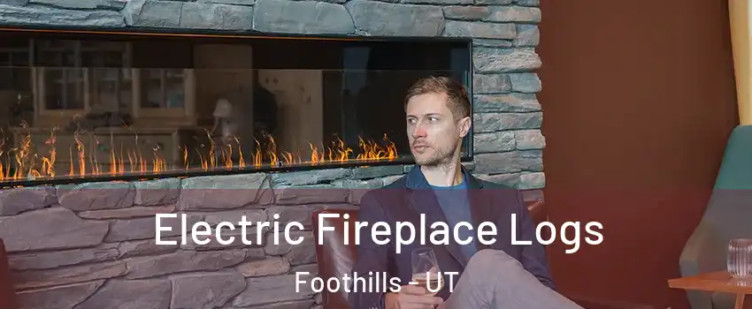 Electric Fireplace Logs Foothills - UT