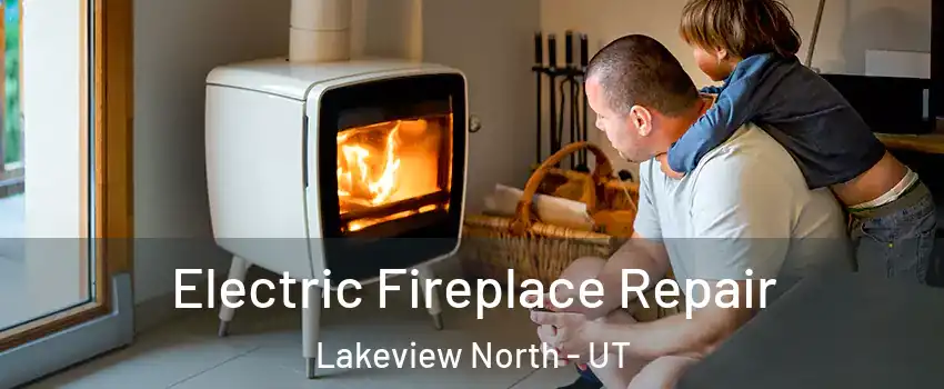 Electric Fireplace Repair Lakeview North - UT