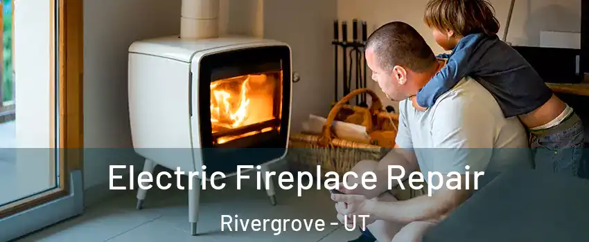 Electric Fireplace Repair Rivergrove - UT