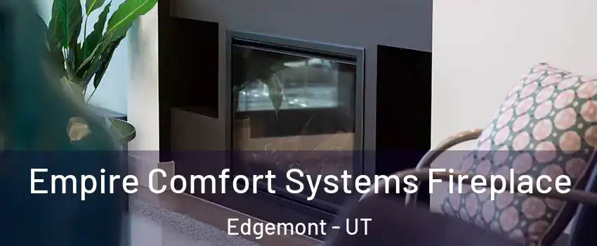 Empire Comfort Systems Fireplace Edgemont - UT