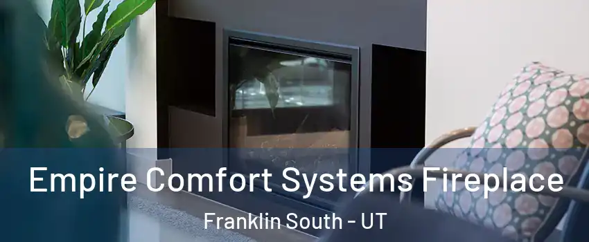 Empire Comfort Systems Fireplace Franklin South - UT