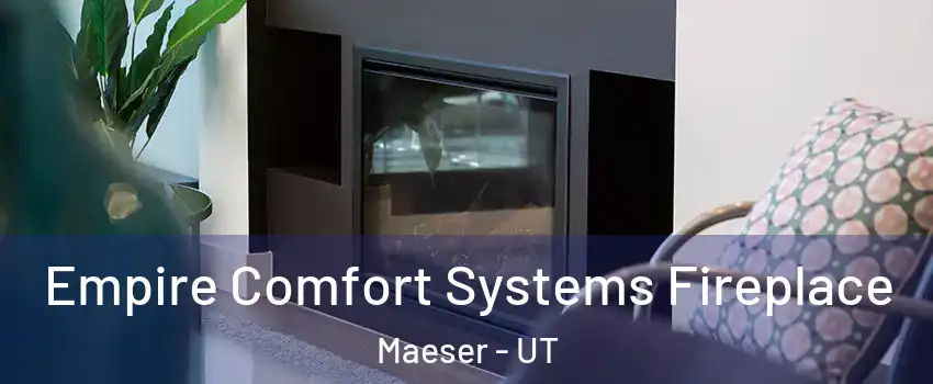 Empire Comfort Systems Fireplace Maeser - UT