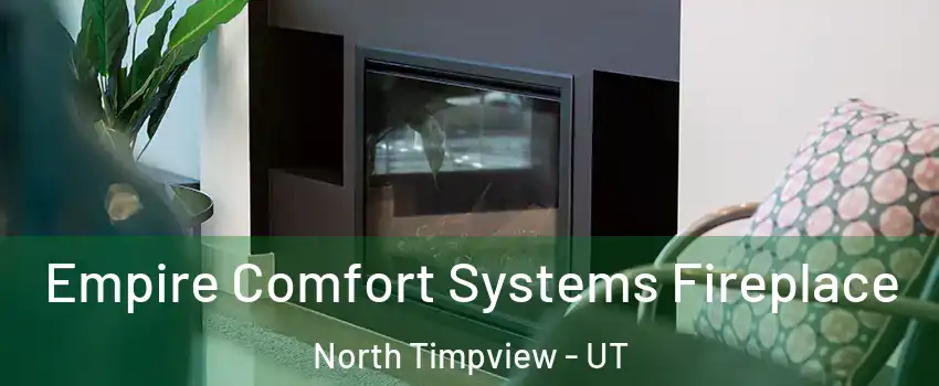 Empire Comfort Systems Fireplace North Timpview - UT