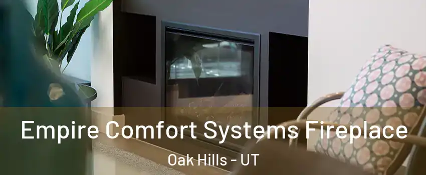 Empire Comfort Systems Fireplace Oak Hills - UT