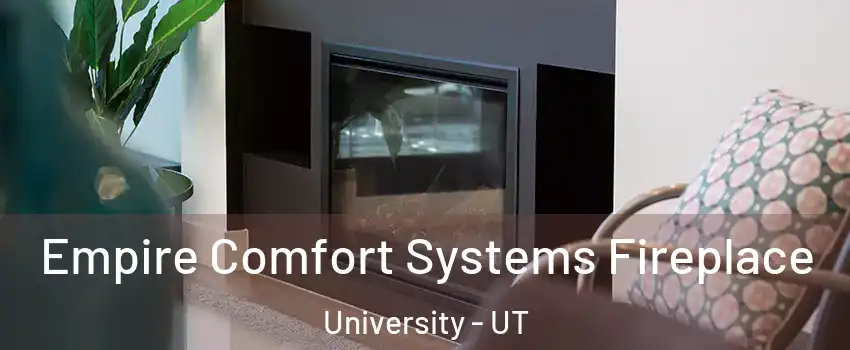 Empire Comfort Systems Fireplace University - UT