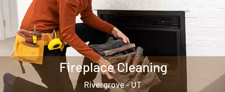 Fireplace Cleaning Rivergrove - UT