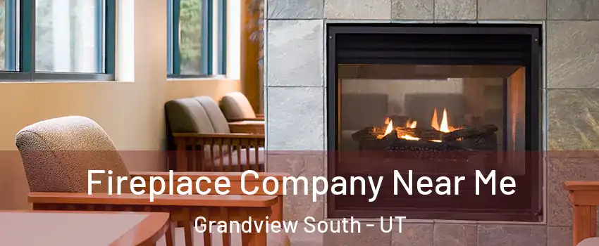 Fireplace Company Near Me Grandview South - UT