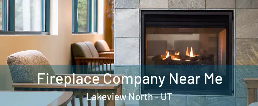 Fireplace Company Near Me Lakeview North - UT
