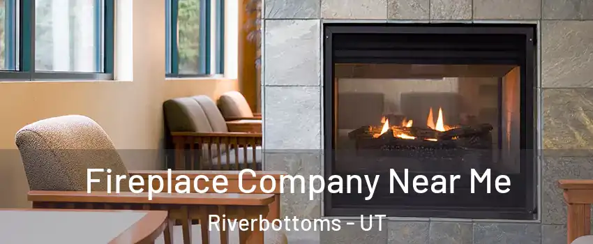Fireplace Company Near Me Riverbottoms - UT