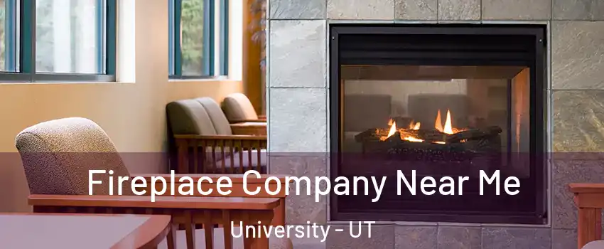 Fireplace Company Near Me University - UT