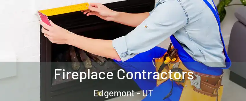 Fireplace Contractors Edgemont - UT