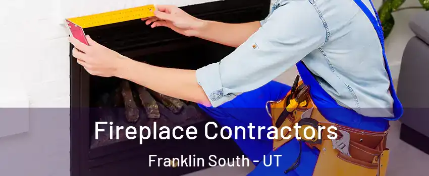 Fireplace Contractors Franklin South - UT