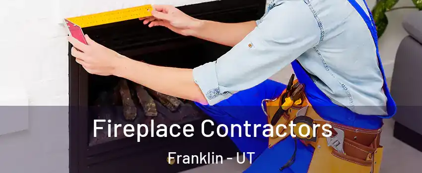 Fireplace Contractors Franklin - UT