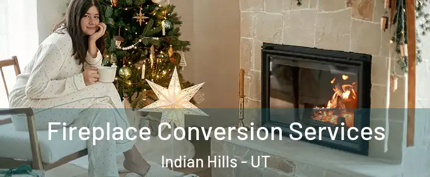 Fireplace Conversion Services Indian Hills - UT