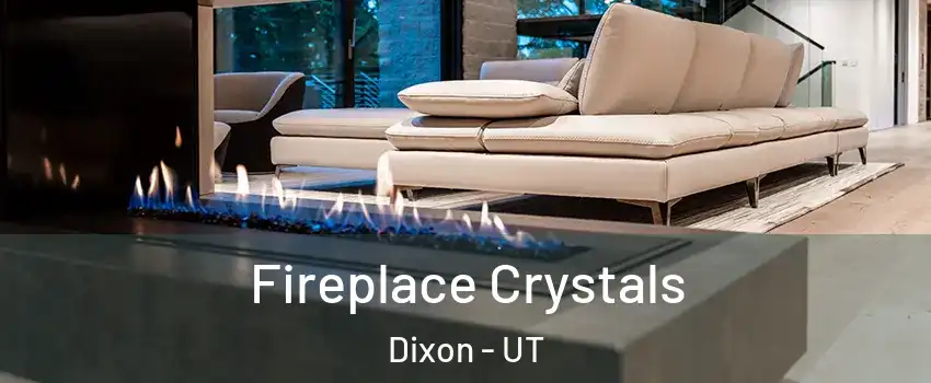 Fireplace Crystals Dixon - UT