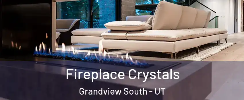 Fireplace Crystals Grandview South - UT