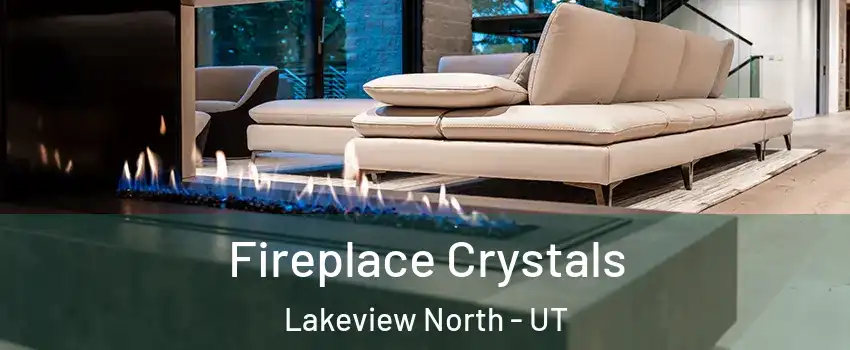 Fireplace Crystals Lakeview North - UT
