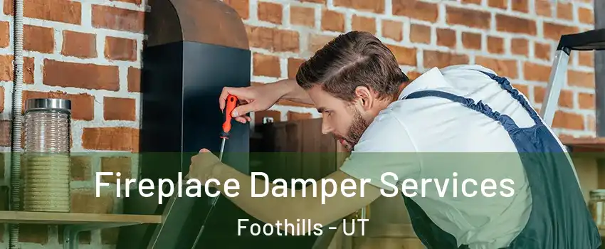 Fireplace Damper Services Foothills - UT